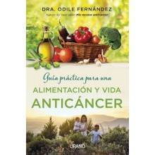 Guía práctica para una alimentación y vida anticáncer - Dra Odile Fernández