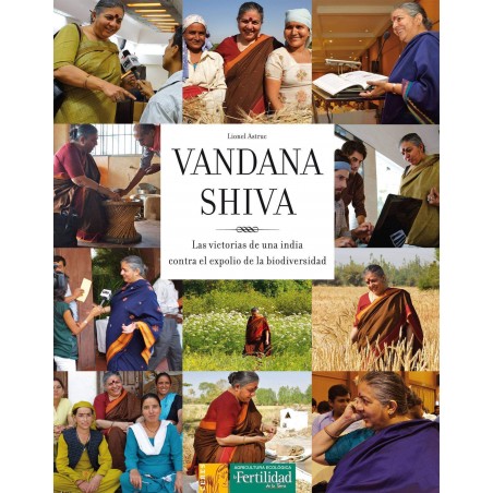  Vandana Shiva. Las victorias de una india contra el expolio de la biodiversidad - La Fertilidad de la tierra