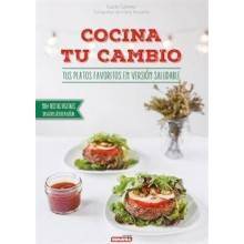  Cocina tu cambio - tus platos favoritos en version saludable - Lucia Gomez
