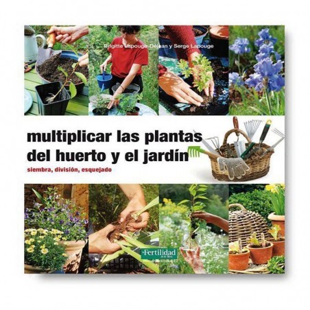 Multiplicar las plantas del huerto y el jardín - Brigitte Lapouge-Déjean y Serge Lapouge - Ecovidasolar