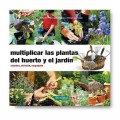 Multiplicar las plantas del huerto y el jardín Brigitte Lapouge-Déjean y Serge Lapouge