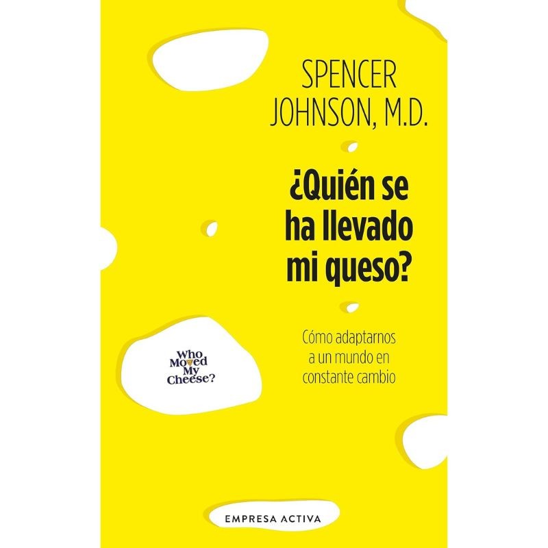 Edicion 2024 ¿Quién se ha llevado mi queso? Spencer Johnson, M.D. Edicion 2024 ¿Quién se ha llevado mi queso? Spencer Johnson, M.D.