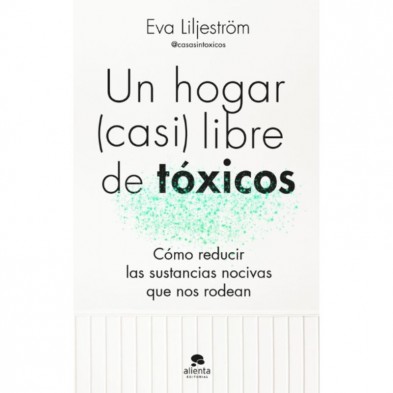 Portada del libro Un hogar (casi) libre de toxicos Eva Liljeström