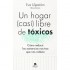 Portada del libro Un hogar (casi) libre de toxicos Eva Liljeström
